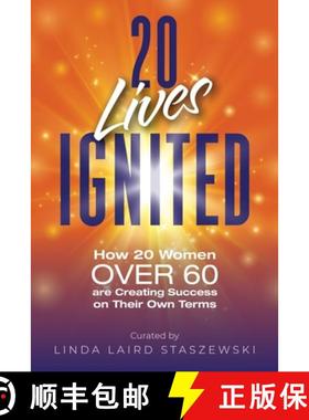 预订 20 Lives Ignited: How 20 Women Over 60 are Creating Success on Their Own Terms: How 20 Women Ove... [9780990317487]