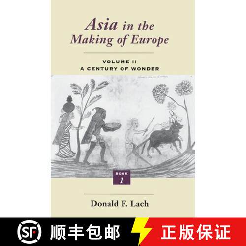 【3-4周达】Asia in the Making of Europe, Volume II, Volume 2: A Century of Wonder. Book 1: The Visual... [9780226467306]