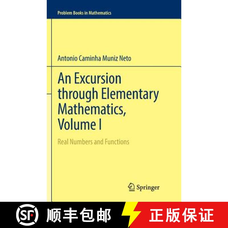 【3-4周达】An Excursion through Elementary Mathematics, Volume I : Real Numbers and Functions [9783319852614]