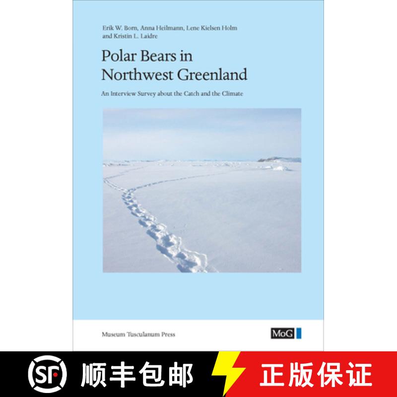 【3-4周达】Polar Bears in Northwest Greenland: An Interview Survey about the Catch and the Climate [9788763531689]