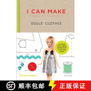 【3-4周达】I Can Make Dolls' Clothes: Easy-to-follow patterns to make clothes and accessories for you... [9780500650516]