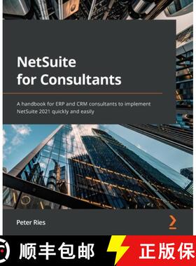预订 NetSuite for Consultants: A handbook for ERP and CRM consultants to implement NetSuite 2021 quic... [9781801818773]