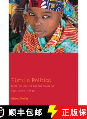 【3-4周达】Fistula Politics: Birthing Injuries and the Quest for Continence in Niger [9781978800373]