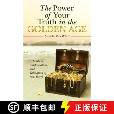 【3-4周达】The Power of Your Truth in the Golden Age: Activation, Confirmation, and Validation of New... [9781982234546]
