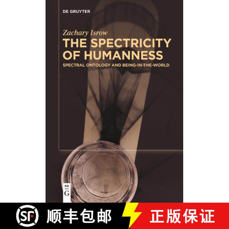 预订 The Spectricity of Humanness: Spectral Ontology and Being-In-The-World [9783111520711]