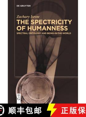 预订 The Spectricity of Humanness: Spectral Ontology and Being-In-The-World [9783111520711]