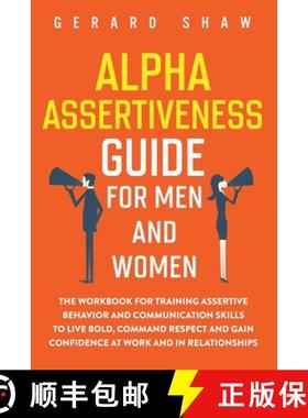 预订 Alpha Assertiveness Guide for Men and Women: The Workbook for Training Assertive Behavior and Co... [9781647800451]