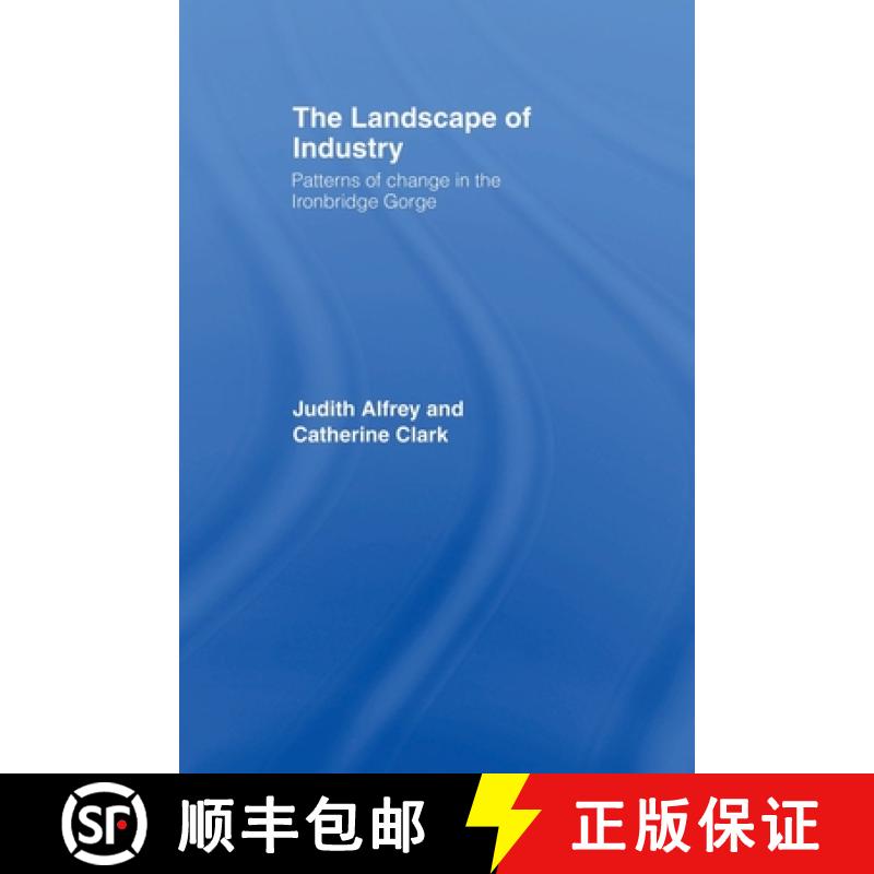 【3-4周达】The Landscape of Industry: Patterns of Change in the Ironbridge Gorge [9780415514798]