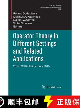 【3-4周达】Operator Theory in Different Settings and Related Applications : 26th IWOTA, Tbilisi, July... [9783030096755]