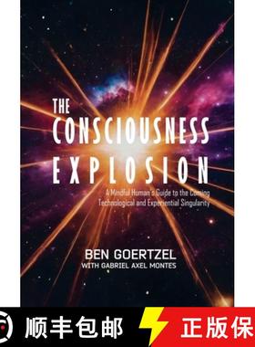 【3-4周达】The Consciousness Explosion: A Mindful Human's Guide to the Coming Technological and Exper... [9798990739819]