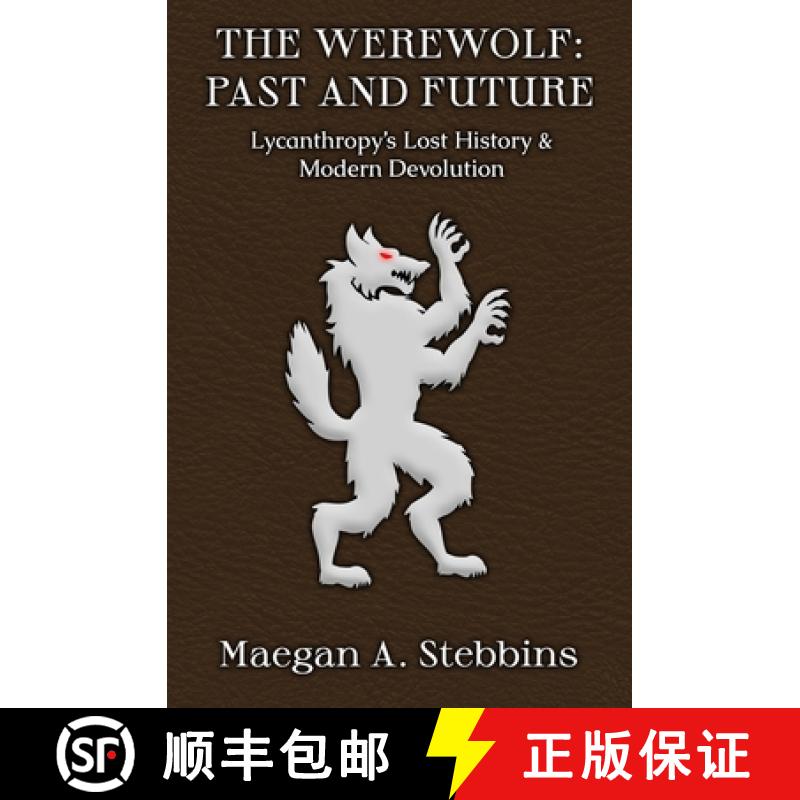 【2-3周达】The Werewolf: Past and Future: Lycanthropy's Lost History and Modern Devolution [9781949227024]
