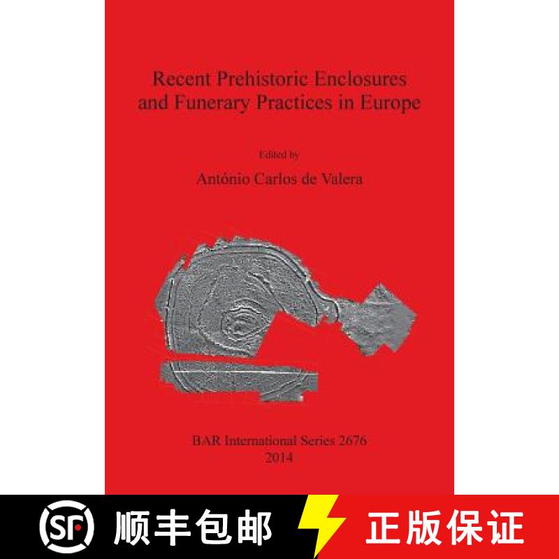 【2-3周达】Recent Prehistoric Enclosures and Funerary Practices in Europe: Proceedings of the Interna... [9781407313184]