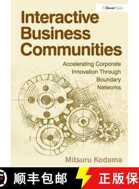 【3-4周达】Interactive Business Communities: Accelerating Corporate Innovation Through Boundary Networks [9780566089282]