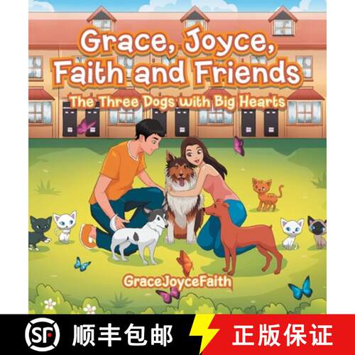 【3-4周达】精装 Grace, Joyce, Faith and Friends: The Three Dogs with Big Hearts [9781543760477]