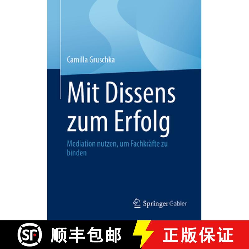 【3-4周达】Mit Dissens Zum Erfolg: Mediation Nutzen, Um Fachkräfte Zu Binden [9783662692004]