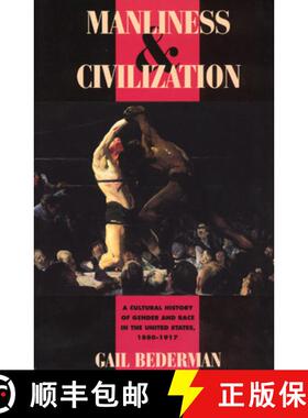 【3-4周达】Manliness and Civilization – A Cultural History of Gender and Race in the United States, ... [9780226041391]