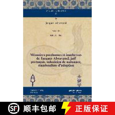 【3-4周达】精装 Memoires posthumes et inachevees de Jacques Abravanel, juif portugais, salonicien de ... [9781611438123]