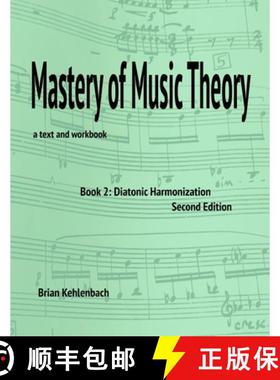 【3-4周达】Mastery of Music Theory, Book 2: Diatonic Harmonization. 2nd Ed. [9798218359591]