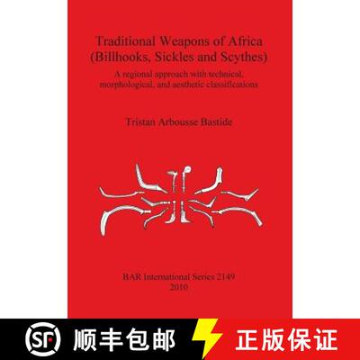 【3-4周达】Traditional Weapons of Africa (Billhooks, Sickles and Scythes): A regional approach and te... [9781407306902]