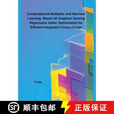 【3-4周达】Computational Multiplier and Machine Learning- Based 3D Graphics Deming Regression Adder O... [9798230840022]
