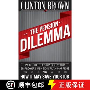 【3-4周达】The Pension Dilemma: Why The Closure Of Your Employer's Pension Plan Happens and How It Ma... [9780988619234]