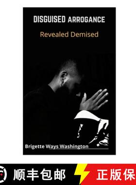 预订 Disguised Arrogance Revealed Demise [9781304400468]