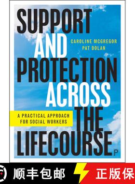 【3-4周达】Support and Protection Across the Lifecourse: A Practical Approach for Social Workers [9781447360544]