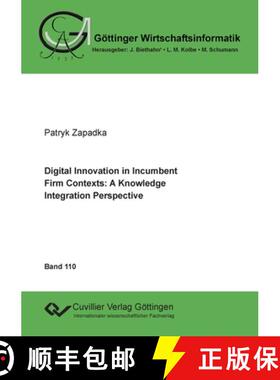 【3-4周达】Digital Innovation in Incumbent Firm Contexts: A Knowledge Integration Perspective [9783736974630]