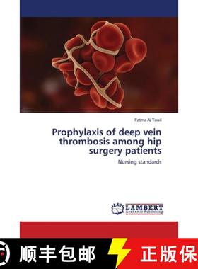 预订 Prophylaxis of deep vein thrombosis among hip surgery patients [9783659353840]