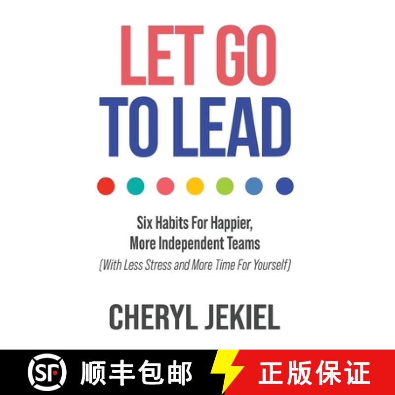 【2-3周达】Let Go to Lead: Six Habits For Happier, More Independent Teams (With Less Stress and More ... [9781957048987]