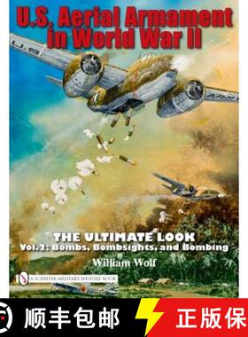 【3-4周达】U.S. Aerial Armament in World War II - Ultimate Look: Vol 2: Bombs, Bombsights, and Bombin... [9780764335242]