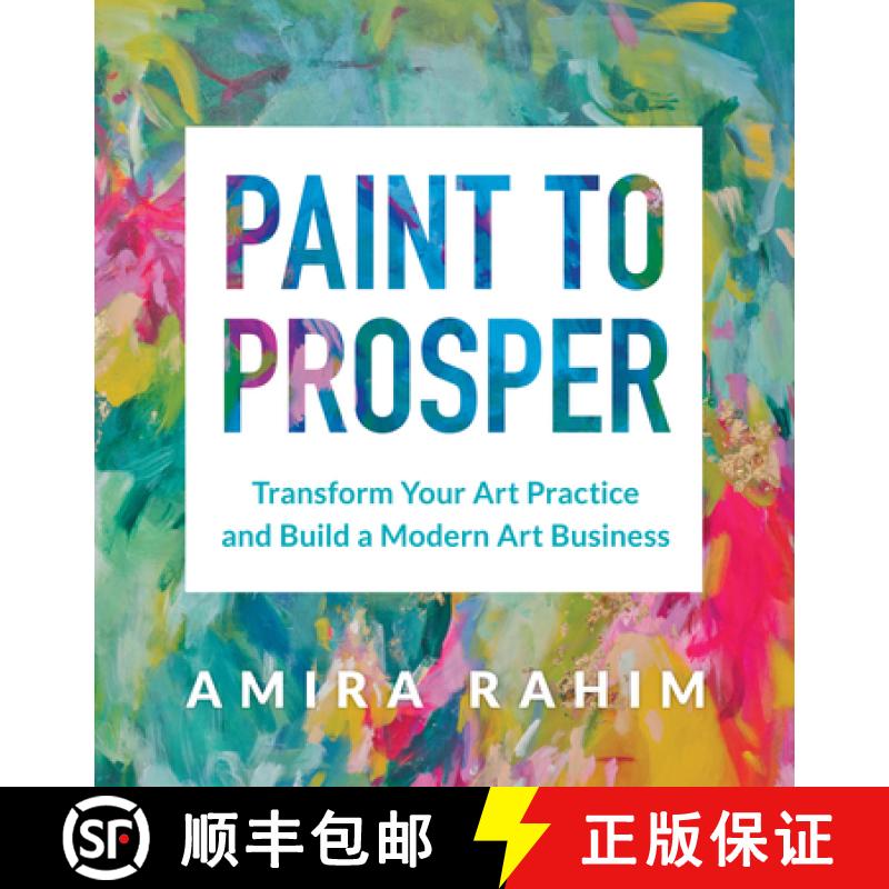 【2-3周达】Paint to Prosper: Transform Your Art Practice and Build a Modern Art Business [9781454946373]