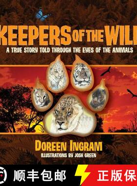 【3-4周达】Keepers of the Wild: A True Story Told Through the Eyes of the Animals [9780991357161]