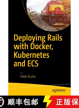 【3-4周达】Deploying Rails with Docker, Kubernetes and ECS (1st ed.) (1st ed.) [9781484224144]