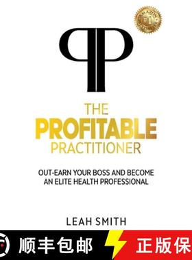 【3-4周达】The Profitable Practitioner: Out-Earn Your Boss and Become an Elite Health Professional [9781922372369]