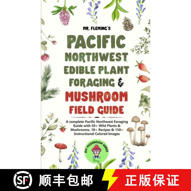 【2-3周达】Pacific Northwest Edible Plant Foraging & Mushroom Field Guide: A Complete Pacific Northwe... [9780645454352]