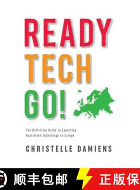 预订 Ready, Tech, Go!: The Definitive Guide to Exporting Australian Technology to Europe [9780994227706]