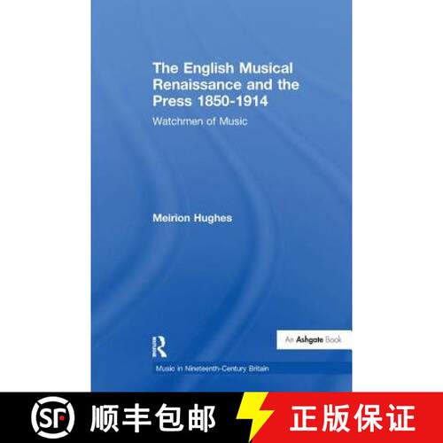 【3-4周达】The English Musical Renaissance and the Press 1850-1914: Watchmen of Music [9781138274495]