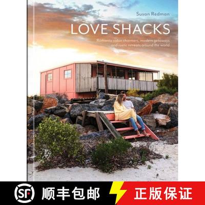 【3-4周达】Love Shacks : Romantic cabin charmers, modern getaways and rustic retreats around the world [9781864709339]