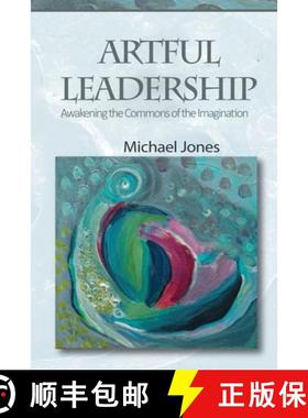 【3-4周达】Artful Leadership: Awakening the Commons of the Imagination [9781951147709]