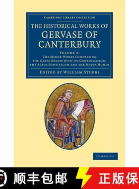 【3-4周达】Historical Works of Gervase of Canterbury: - The Minor Works Comprising the Gesta Regum wi... [9781108051606]