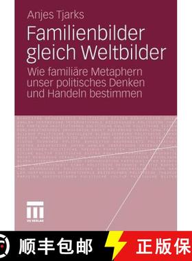 【3-4周达】Familienbilder Gleich Weltbilder : Wie Famili re Metaphern Unser Politisches Denken Und Ha... [9783531181943]