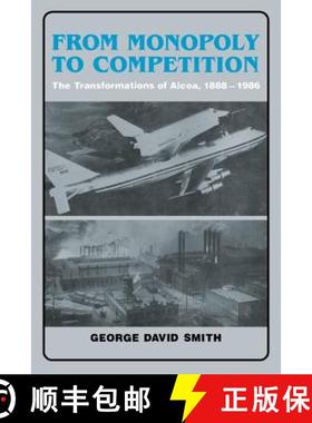 【3-4周达】From Monopoly to Competition: The Transformations of ALCOA, 1888 1986 [9780521352611]