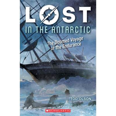 【4周达】Lost in the Antarctic: The Doomed Voyage of the Endurance (Lost #4), Volume 4: The Doomed Vo... [9781338207347]