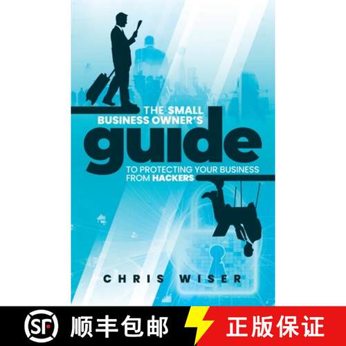 【3-4周达】The Small Business Owner's Guide to Protecting Your Business From Hackers [9781990830112]