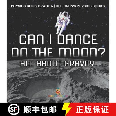 【3-4周达】Can I Dance on the Moon? All About Gravity - Physics Book Grade 6 | Children's Physics Books [9798869430939]