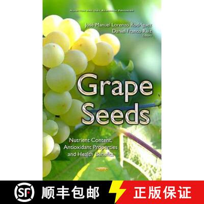 【3-4周达】精装 Grape Seeds: Nutrient Content, Antioxidant Properties and Health Benefits *Editor to ... [9781634845786]