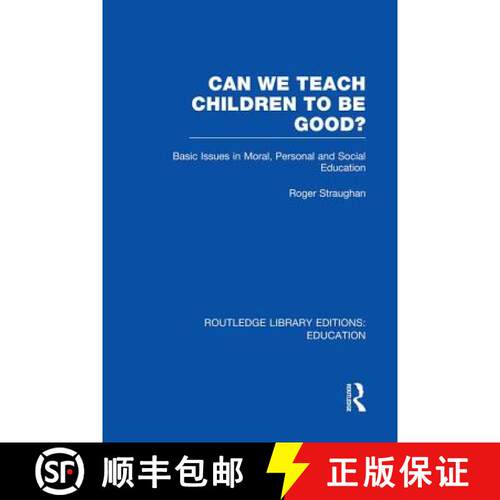 【3-4周达】Can We Teach Children to be Good? (RLE Edu K): Basic Issues in Moral, Personal and Social ... [9780415751407]