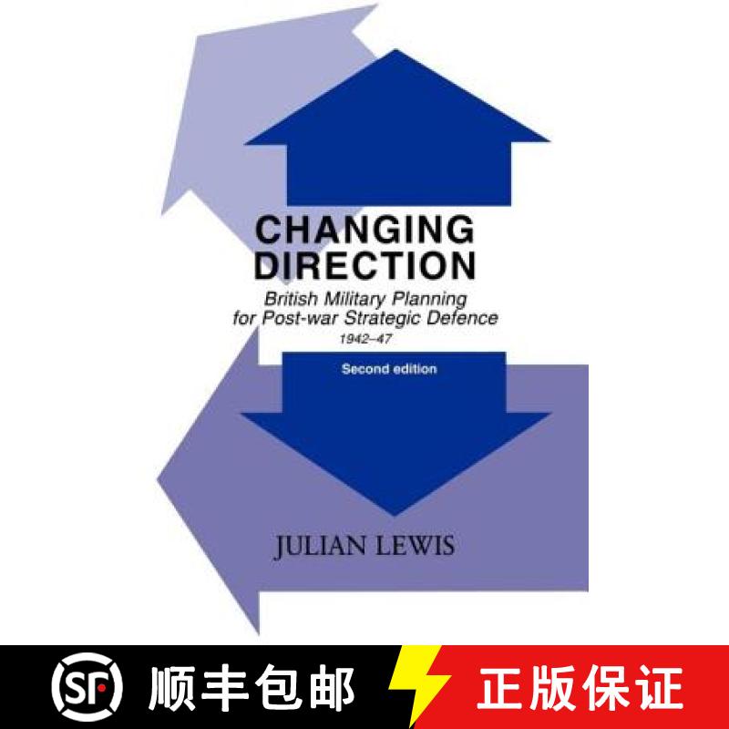 【3-4周达】Changing Direction : British Military Planning for Post-war Strategic Defence, 1942-47 [9780714653990]
