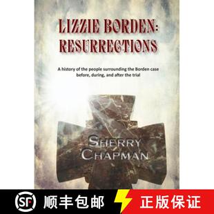 【3-4周达】Lizzie Borden: Resurrections: A history of the people surrounding the Borden case before, ... [9780981904399]